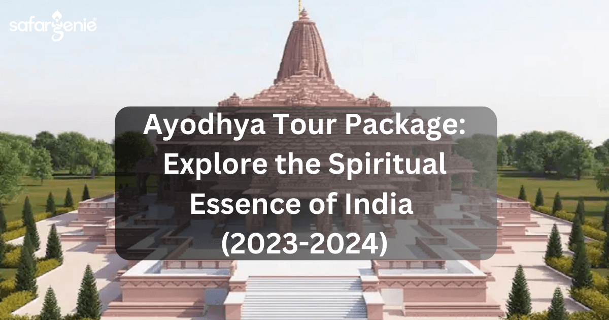 Ayodhya Tour Package: (2023-2024) Explore the Spiritual Essence of India.