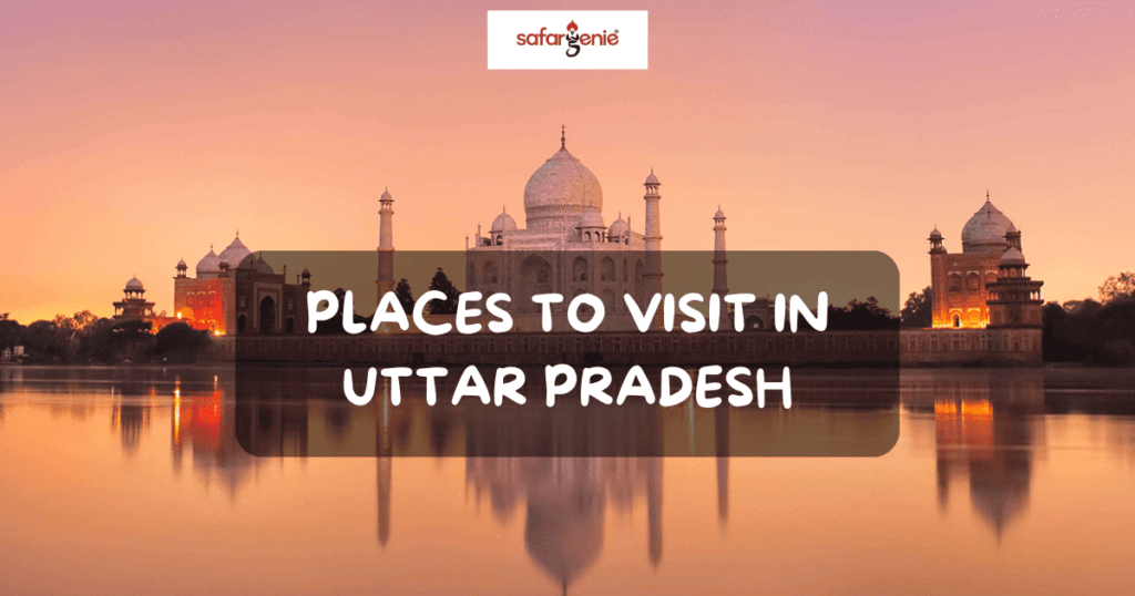 Places to Visit in Uttar Pradesh 1