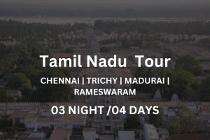 3 Night 4 Days Tamil Nadu Tour Packages